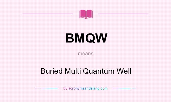 What does BMQW mean? It stands for Buried Multi Quantum Well