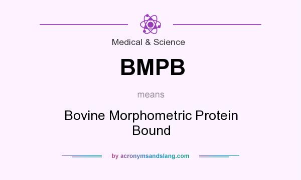 What does BMPB mean? It stands for Bovine Morphometric Protein Bound