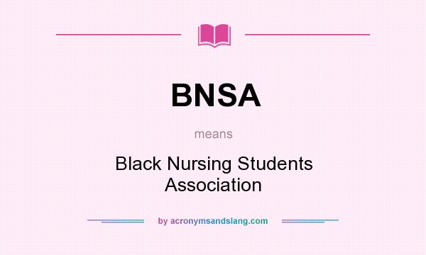 What does BNSA mean? It stands for Black Nursing Students Association