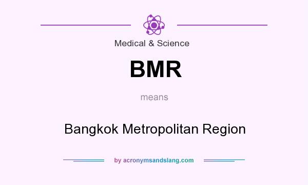 What does BMR mean? It stands for Bangkok Metropolitan Region
