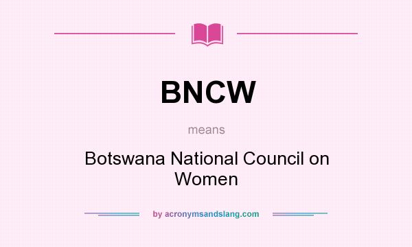 What does BNCW mean? It stands for Botswana National Council on Women