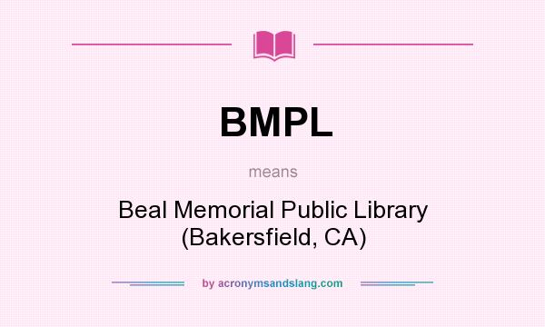 What does BMPL mean? It stands for Beal Memorial Public Library (Bakersfield, CA)