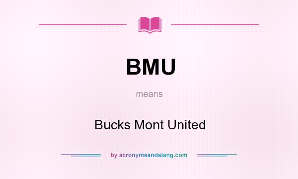 What does BMU mean? It stands for Bucks Mont United