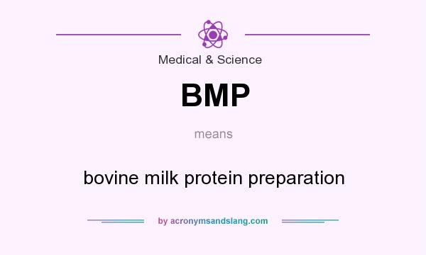 What does BMP mean? It stands for bovine milk protein preparation