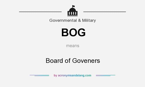 What does BOG mean? It stands for Board of Goveners