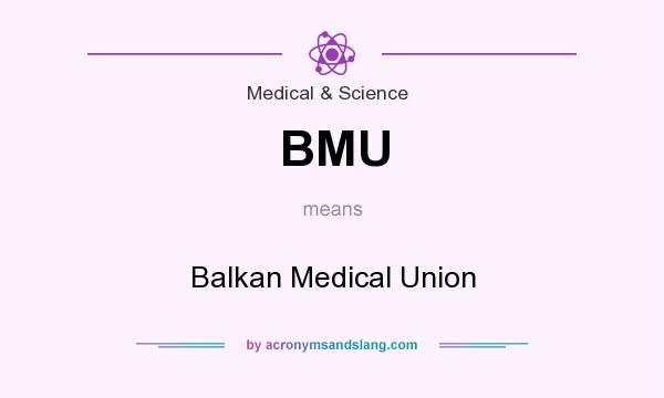 What does BMU mean? It stands for Balkan Medical Union