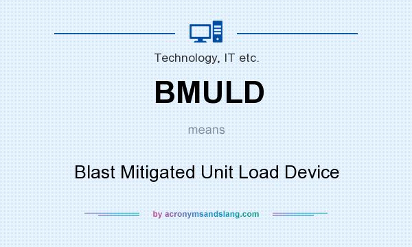 What does BMULD mean? It stands for Blast Mitigated Unit Load Device