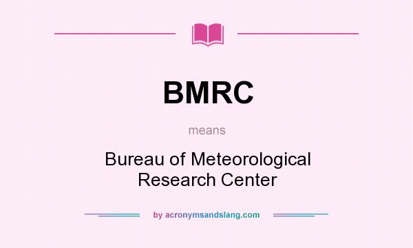 What does BMRC mean? It stands for Bureau of Meteorological Research Center