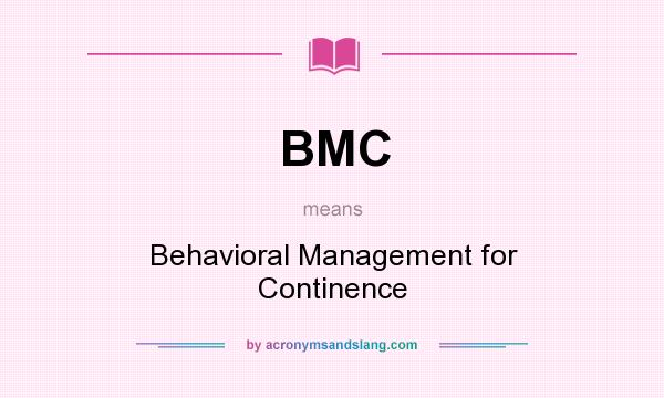What does BMC mean? It stands for Behavioral Management for Continence