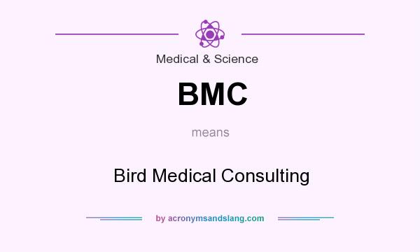 What does BMC mean? It stands for Bird Medical Consulting