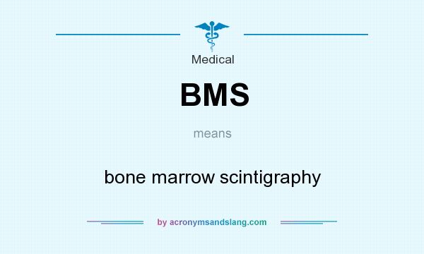 What does BMS mean? It stands for bone marrow scintigraphy