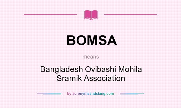 What does BOMSA mean? It stands for Bangladesh Ovibashi Mohila Sramik Association