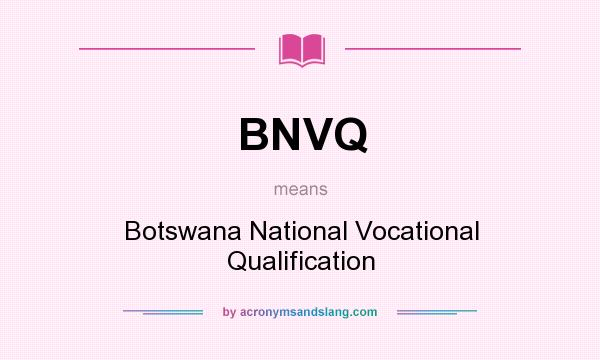 What does BNVQ mean? It stands for Botswana National Vocational Qualification