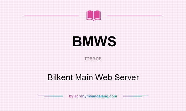 What does BMWS mean? It stands for Bilkent Main Web Server