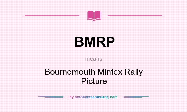 What does BMRP mean? It stands for Bournemouth Mintex Rally Picture