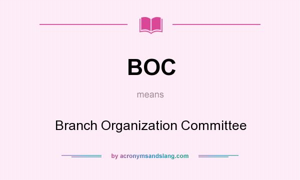 What does BOC mean? It stands for Branch Organization Committee