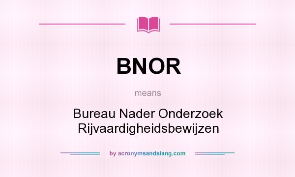 What does BNOR mean? It stands for Bureau Nader Onderzoek Rijvaardigheidsbewijzen