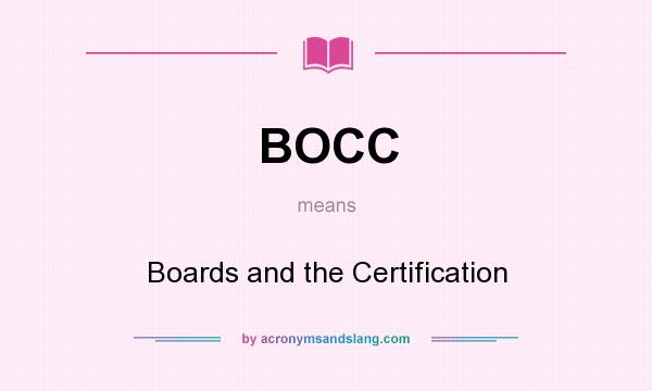 What does BOCC mean? It stands for Boards and the Certification