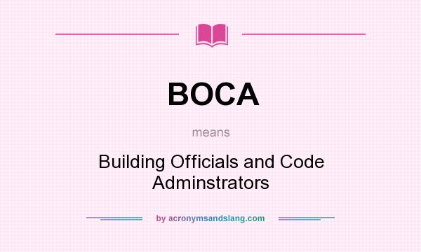What does BOCA mean? It stands for Building Officials and Code Adminstrators