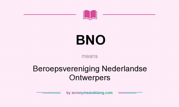 What does BNO mean? It stands for Beroepsvereniging Nederlandse Ontwerpers
