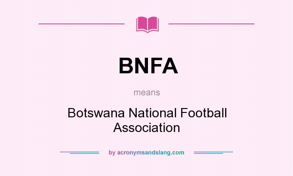 What does BNFA mean? It stands for Botswana National Football Association