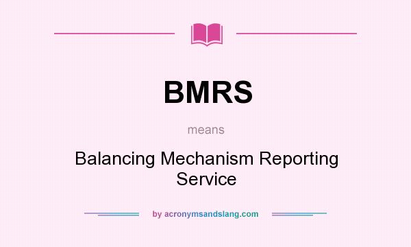 What does BMRS mean? It stands for Balancing Mechanism Reporting Service
