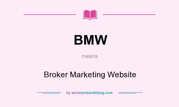 What does BMW mean? It stands for Broker Marketing Website