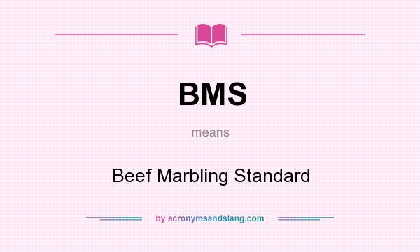 What does BMS mean? It stands for Beef Marbling Standard