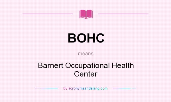 What does BOHC mean? It stands for Barnert Occupational Health Center