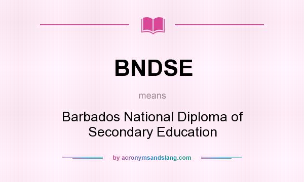 What does BNDSE mean? It stands for Barbados National Diploma of Secondary Education