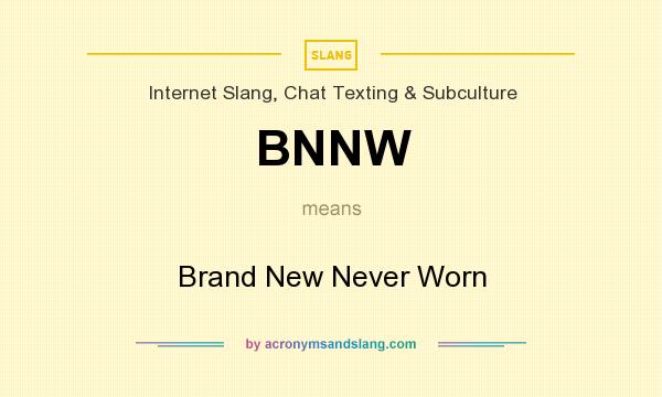 What does BNNW mean? It stands for Brand New Never Worn