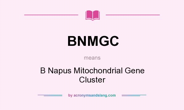 What does BNMGC mean? It stands for B Napus Mitochondrial Gene Cluster