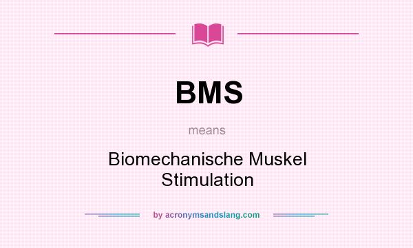What does BMS mean? It stands for Biomechanische Muskel Stimulation