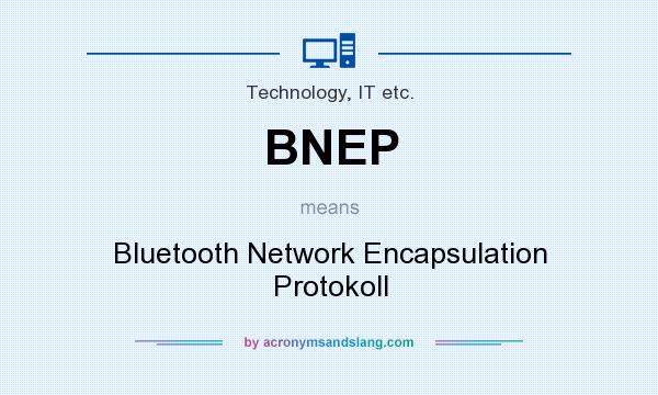 What does BNEP mean? It stands for Bluetooth Network Encapsulation Protokoll