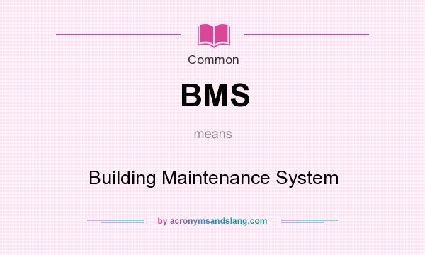 What does BMS mean? It stands for Building Maintenance System