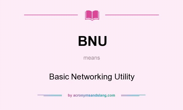 What does BNU mean? It stands for Basic Networking Utility