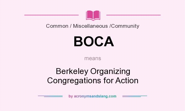 What does BOCA mean? It stands for Berkeley Organizing Congregations for Action