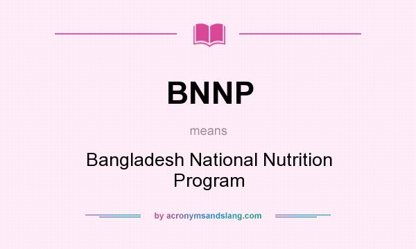 What does BNNP mean? It stands for Bangladesh National Nutrition Program