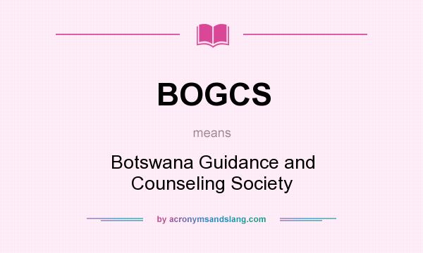 What does BOGCS mean? It stands for Botswana Guidance and Counseling Society