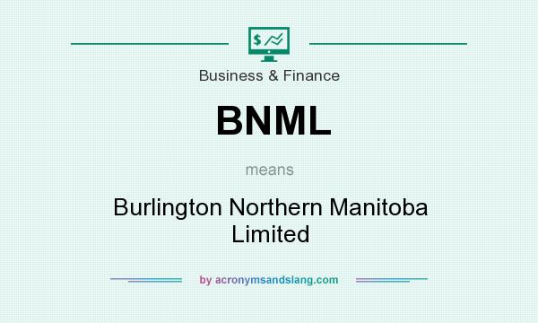 What does BNML mean? It stands for Burlington Northern Manitoba Limited
