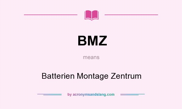 What does BMZ mean? It stands for Batterien Montage Zentrum