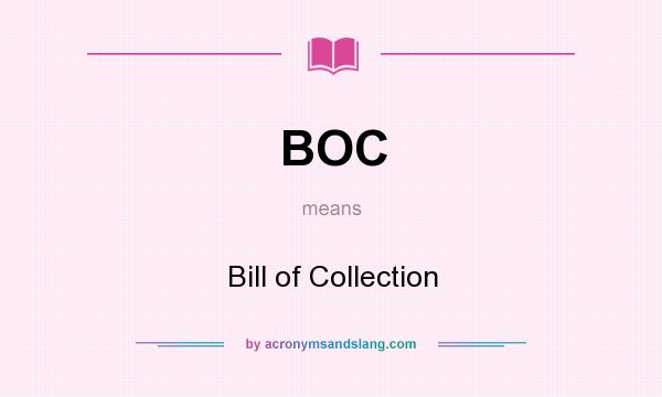 What does BOC mean? It stands for Bill of Collection
