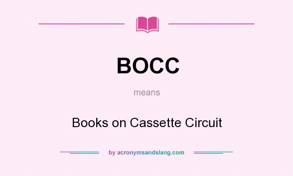 What does BOCC mean? It stands for Books on Cassette Circuit