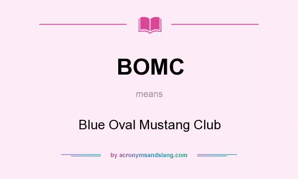 What does BOMC mean? It stands for Blue Oval Mustang Club