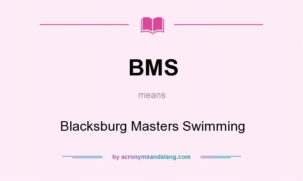 What does BMS mean? It stands for Blacksburg Masters Swimming