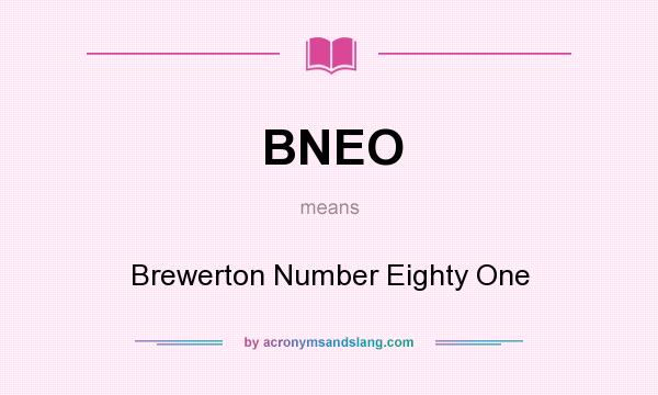 What does BNEO mean? It stands for Brewerton Number Eighty One