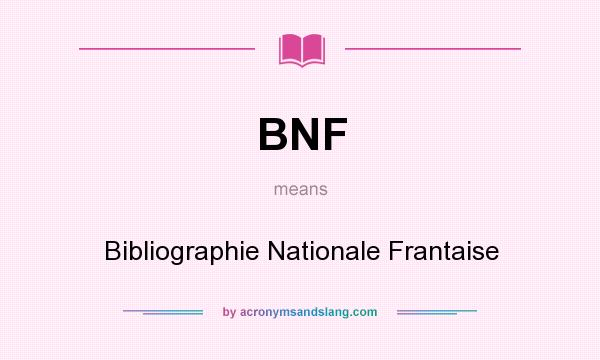 What does BNF mean? It stands for Bibliographie Nationale Frantaise