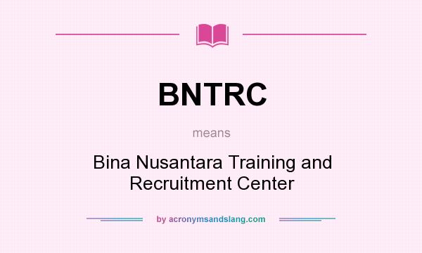 What does BNTRC mean? It stands for Bina Nusantara Training and Recruitment Center