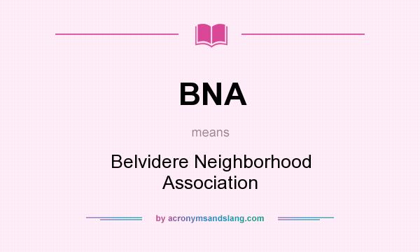 What does BNA mean? It stands for Belvidere Neighborhood Association