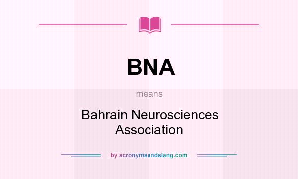 What does BNA mean? It stands for Bahrain Neurosciences Association